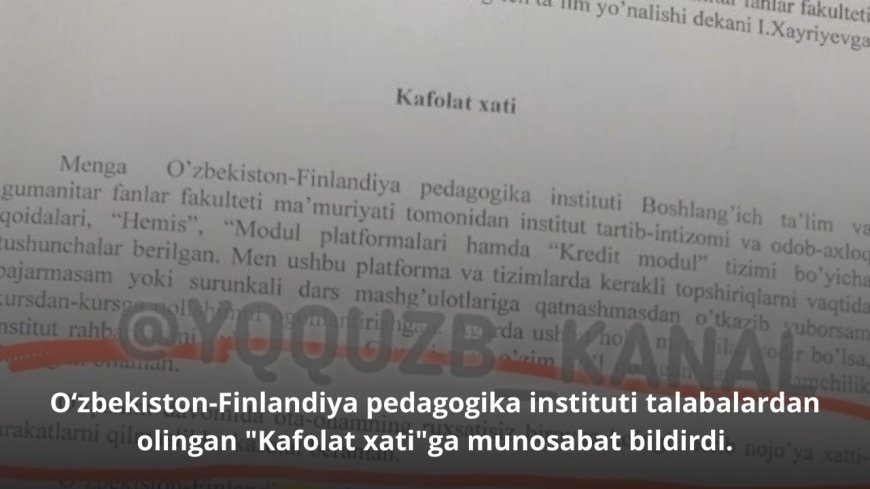 Oʻzbekiston-Finlandiya pedagogika instituti talabalardan olingan "Kafolat xati"ga munosabat bildirdi.